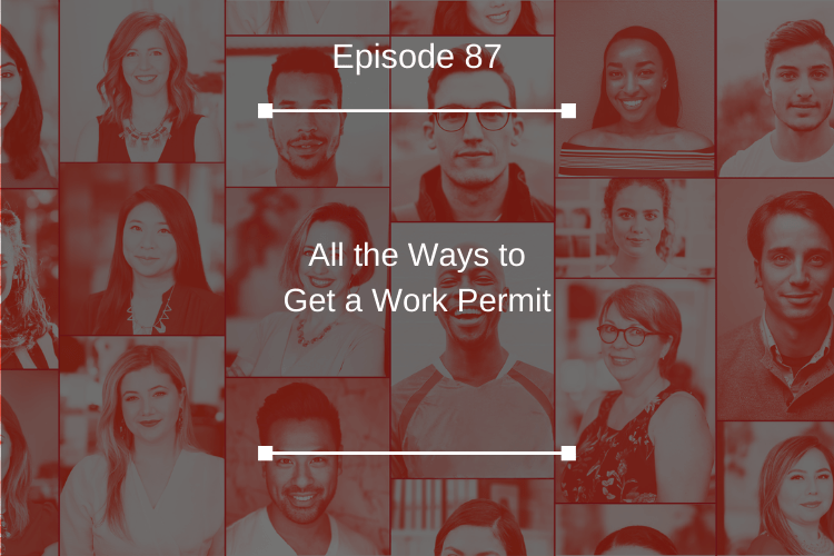 087: All the Ways to Get a Work Permit