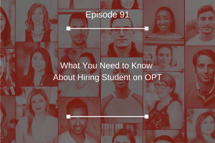 091: What You Need to Know About Hiring Student on OPT